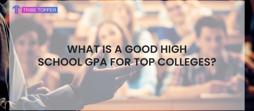 What Is A Good High School GPA For Top Colleges